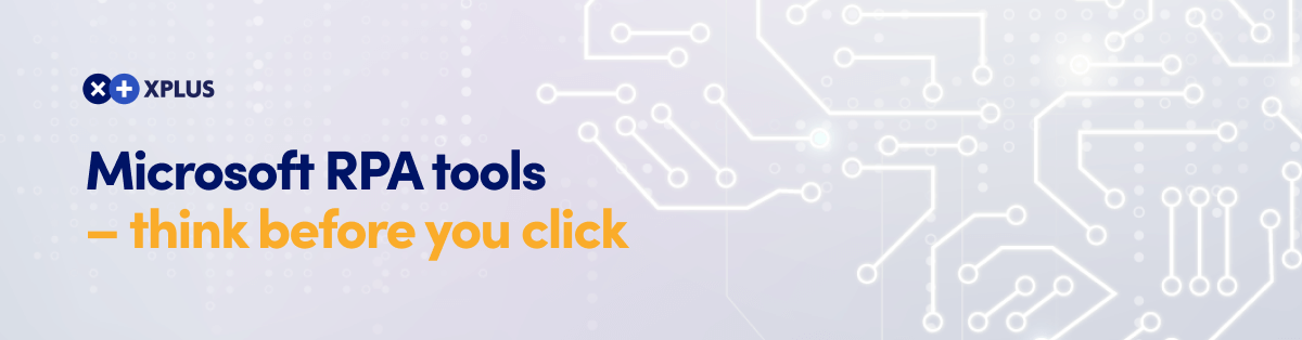 Microsoft RPA tools – think before you click