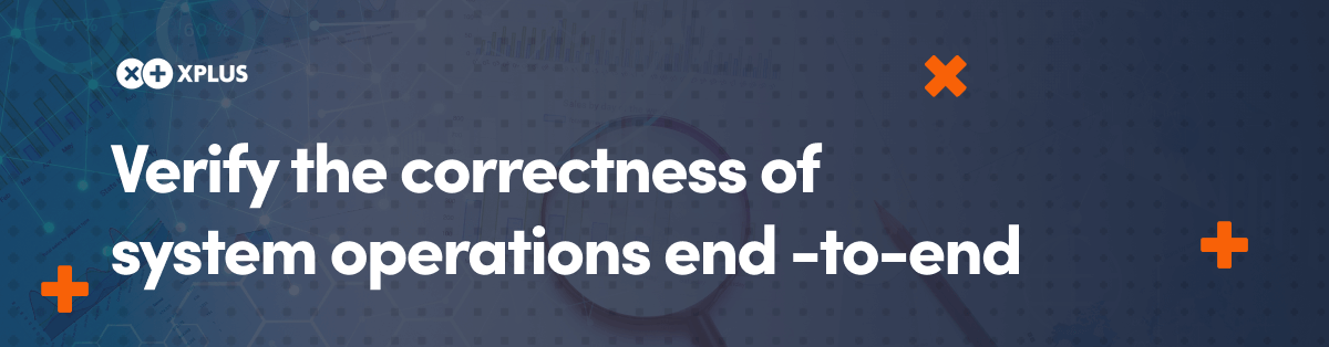 Verify the correctness of system operations end -to-end - MS Dynamics 365 testing